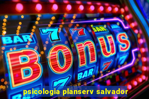 psicologia planserv salvador